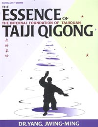 The Essence of Taiji Qigong - The Internal Foundation of Taijiquan
