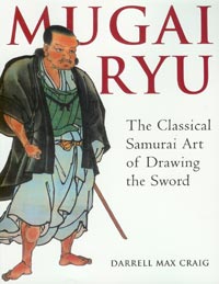 Mugai Ryu - The Classical Samurai Art of Drawing the Sword