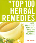 The Top 100 Herbal Remedies: Safe, Effective Remedies for 100 Common Ailments