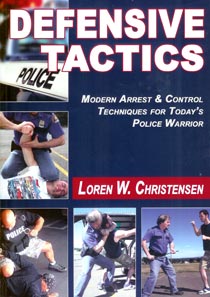Defensive Tactics: Modern Arrest & Control Techniques for Today's Poli ...